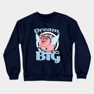 Dream Big Crewneck Sweatshirt